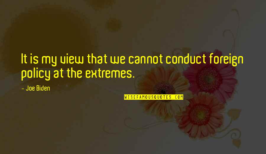 Hammerless 22 Quotes By Joe Biden: It is my view that we cannot conduct