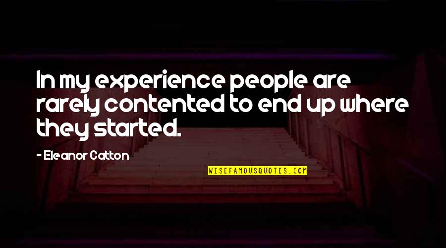 Hammermeister Obituary Quotes By Eleanor Catton: In my experience people are rarely contented to