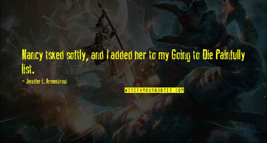 Hammermill Print Quotes By Jennifer L. Armentrout: Nancy tsked softly, and I added her to Hammermill Print Quotes By Jennifer L. Armentrout: Nancy tsked softly, and I added her to