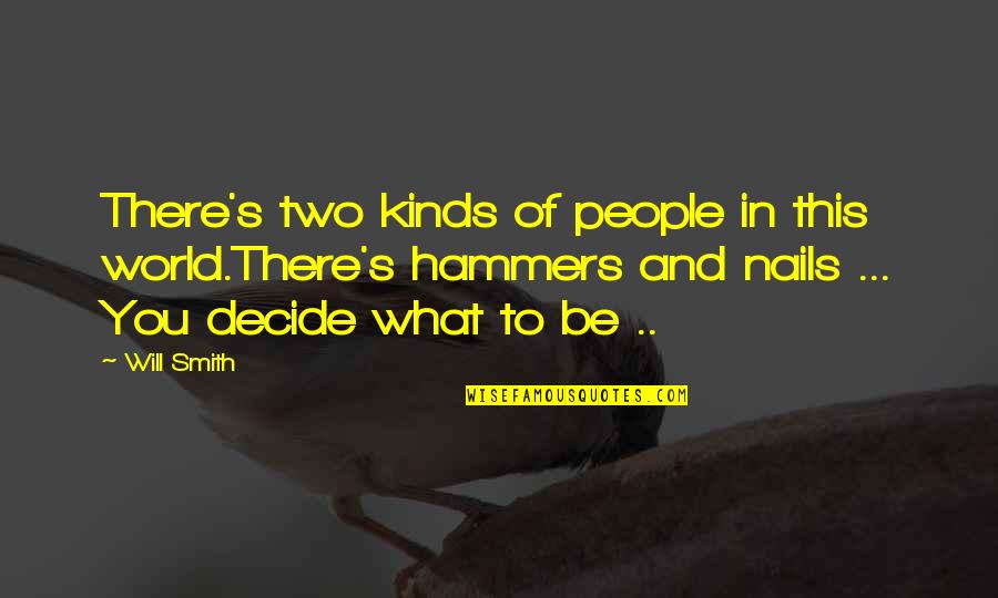 Hammers Quotes By Will Smith: There's two kinds of people in this world.There's