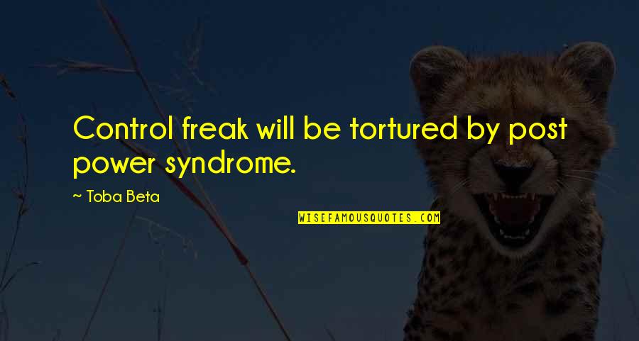Hammerstein Catalog Quotes By Toba Beta: Control freak will be tortured by post power