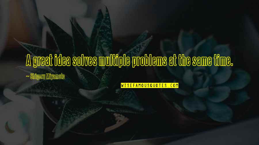 Hammertime Construction Quotes By Shigeru Miyamoto: A great idea solves multiple problems at the Hammertime Construction Quotes By Shigeru Miyamoto: A great idea solves multiple problems at the