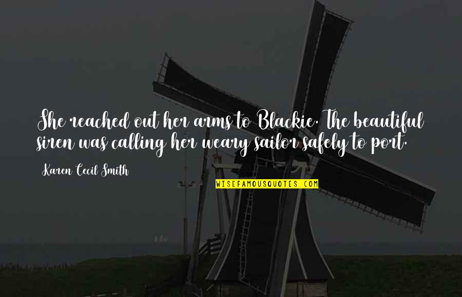 Hammertime Song Quotes By Karen Cecil Smith: She reached out her arms to Blackie. The Hammertime Song Quotes By Karen Cecil Smith: She reached out her arms to Blackie. The