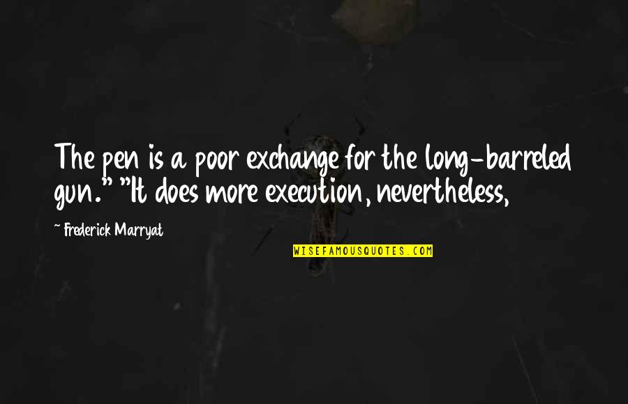 Hammerum Denmark Quotes By Frederick Marryat: The pen is a poor exchange for the Hammerum Denmark Quotes By Frederick Marryat: The pen is a poor exchange for the