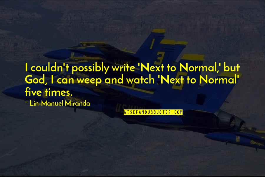 Hammerum Denmark Quotes By Lin-Manuel Miranda: I couldn't possibly write 'Next to Normal,' but Hammerum Denmark Quotes By Lin-Manuel Miranda: I couldn't possibly write 'Next to Normal,' but