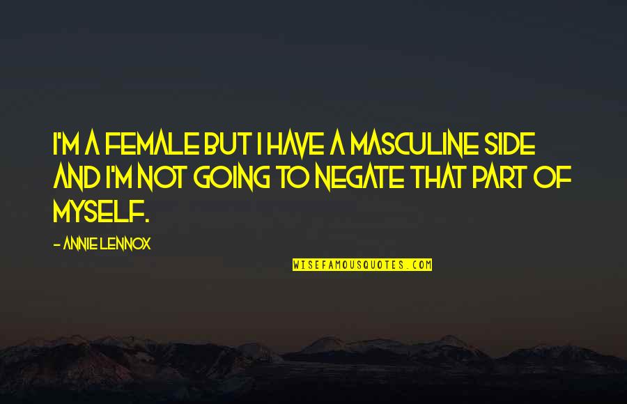 Hammes Book Quotes By Annie Lennox: I'm a female but I have a masculine Hammes Book Quotes By Annie Lennox: I'm a female but I have a masculine