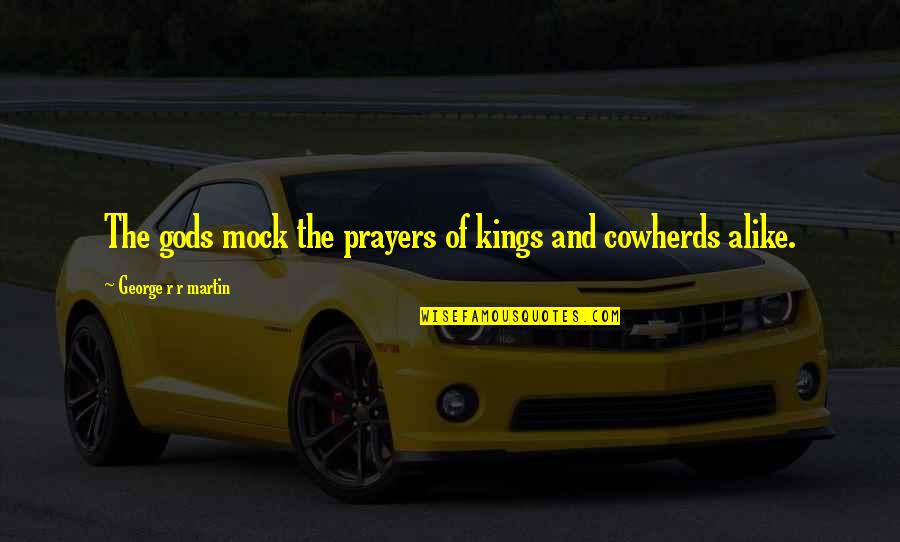 Hammes Book Quotes By George R R Martin: The gods mock the prayers of kings and Hammes Book Quotes By George R R Martin: The gods mock the prayers of kings and