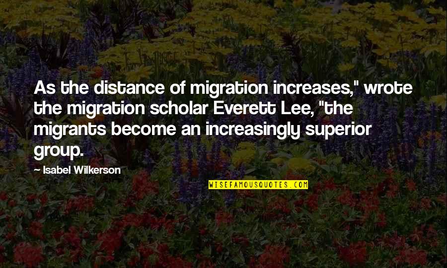 Hammes Book Quotes By Isabel Wilkerson: As the distance of migration increases," wrote the Hammes Book Quotes By Isabel Wilkerson: As the distance of migration increases," wrote the
