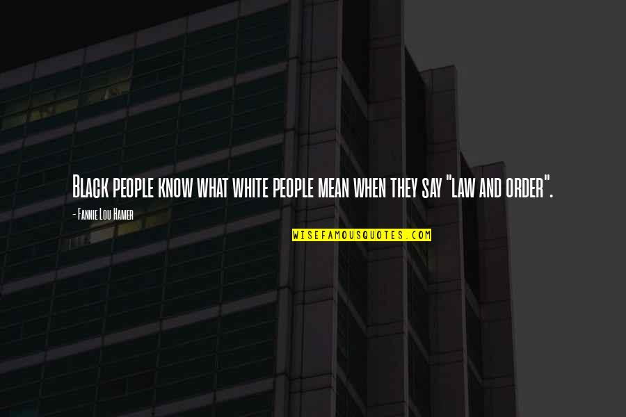 Hammesfahr Petra Quotes By Fannie Lou Hamer: Black people know what white people mean when