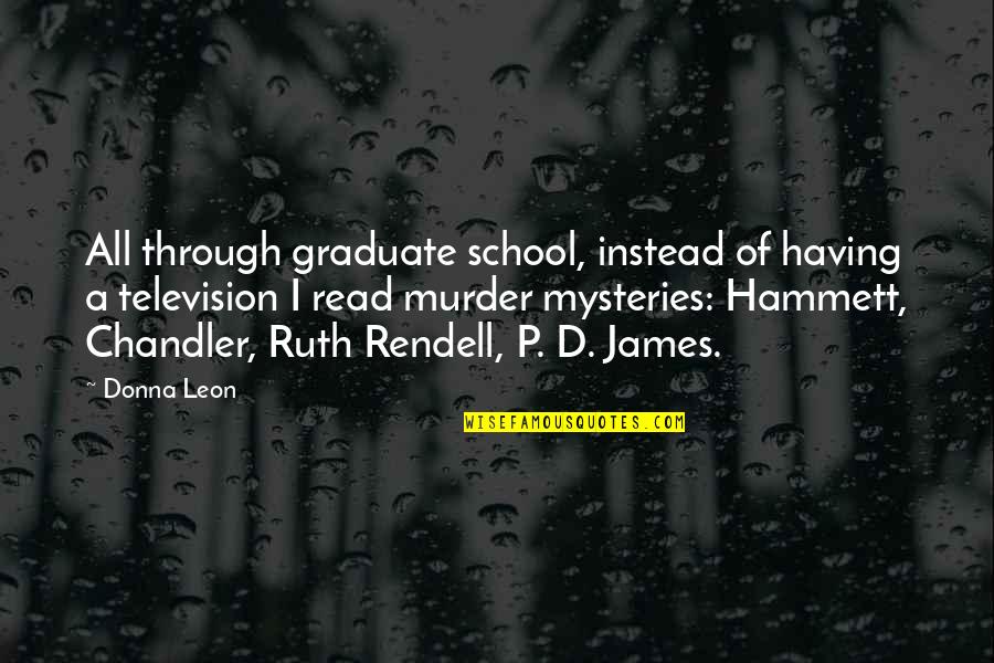 Hammett's Quotes By Donna Leon: All through graduate school, instead of having a