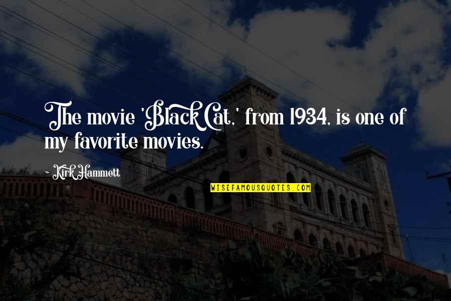 Hammett's Quotes By Kirk Hammett: The movie 'Black Cat,' from 1934, is one