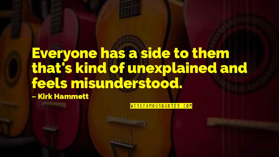 Hammett's Quotes By Kirk Hammett: Everyone has a side to them that's kind