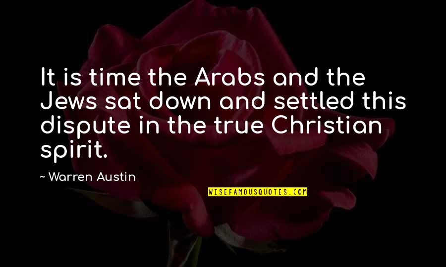 Hammetts Wharf Quotes By Warren Austin: It is time the Arabs and the Jews Hammetts Wharf Quotes By Warren Austin: It is time the Arabs and the Jews