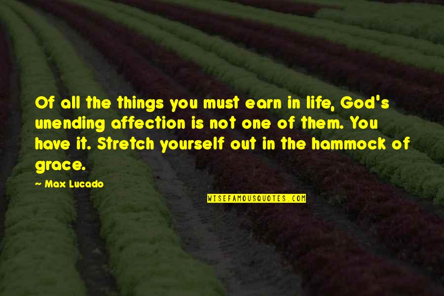 Hammock Life Quotes By Max Lucado: Of all the things you must earn in