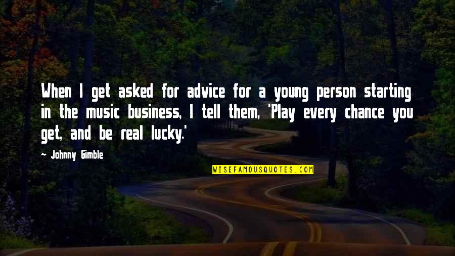 Hammond Innes Quotes By Johnny Gimble: When I get asked for advice for a Hammond Innes Quotes By Johnny Gimble: When I get asked for advice for a