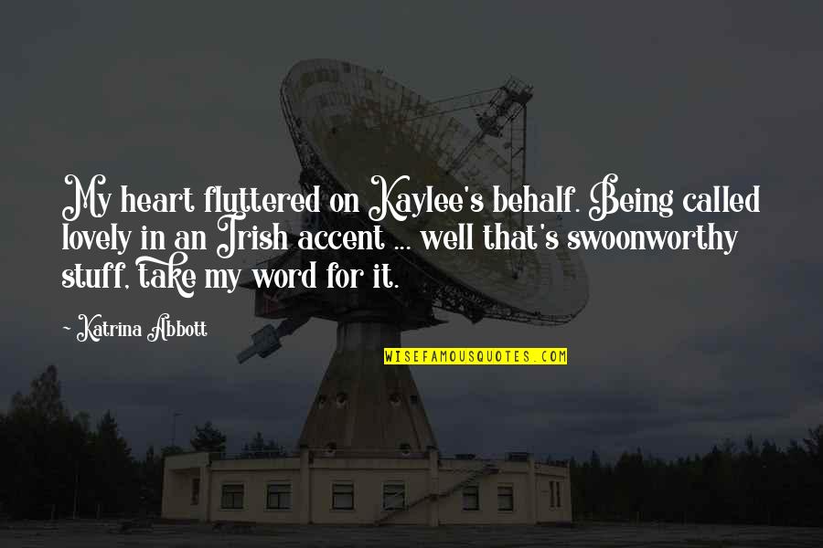Hammond Lumber Quotes By Katrina Abbott: My heart fluttered on Kaylee's behalf. Being called Hammond Lumber Quotes By Katrina Abbott: My heart fluttered on Kaylee's behalf. Being called