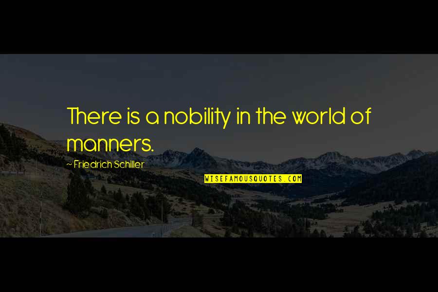 Hammonds House Quotes By Friedrich Schiller: There is a nobility in the world of