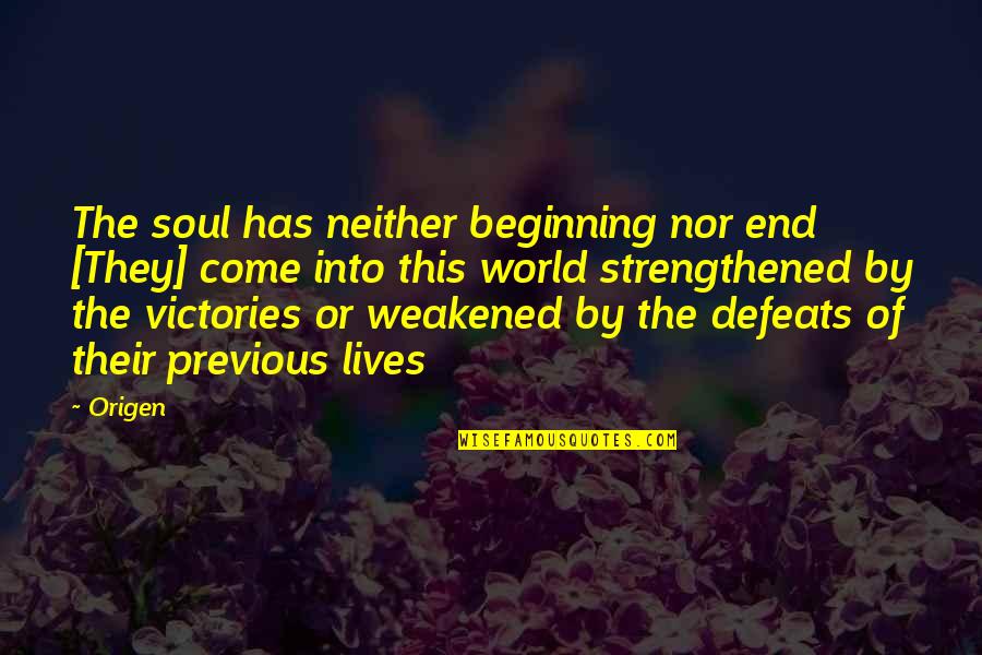 Hammonds House Quotes By Origen: The soul has neither beginning nor end [They]
