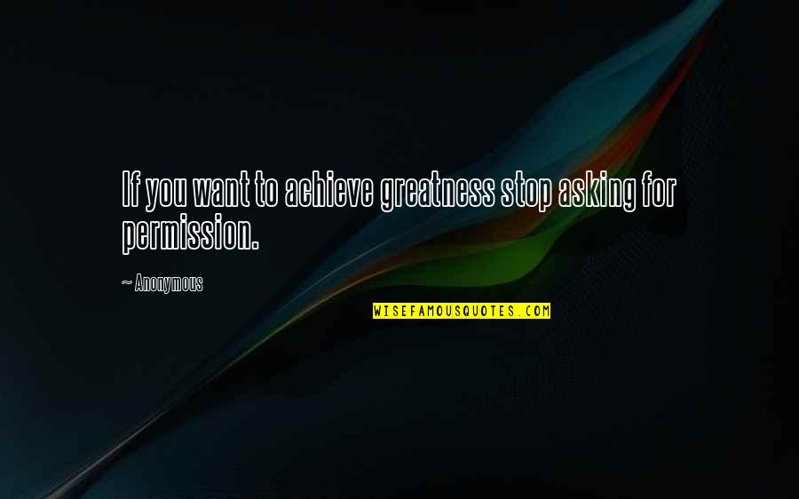 Hammouchi Quotes By Anonymous: If you want to achieve greatness stop asking