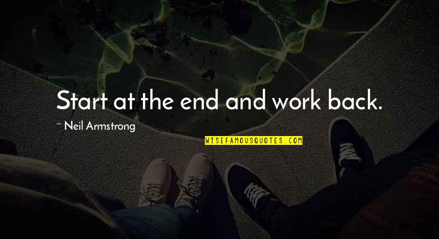 Hammoudeh Elnajjar Quotes By Neil Armstrong: Start at the end and work back. Hammoudeh Elnajjar Quotes By Neil Armstrong: Start at the end and work back.