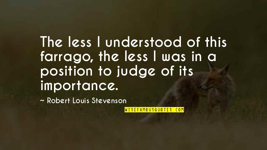 Hammoudeh Elnajjar Quotes By Robert Louis Stevenson: The less I understood of this farrago, the Hammoudeh Elnajjar Quotes By Robert Louis Stevenson: The less I understood of this farrago, the