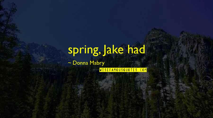 Hammoudi Quotes By Donna Mabry: spring, Jake had Hammoudi Quotes By Donna Mabry: spring, Jake had