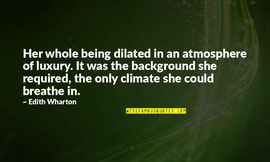 Hammoudi Quotes By Edith Wharton: Her whole being dilated in an atmosphere of Hammoudi Quotes By Edith Wharton: Her whole being dilated in an atmosphere of