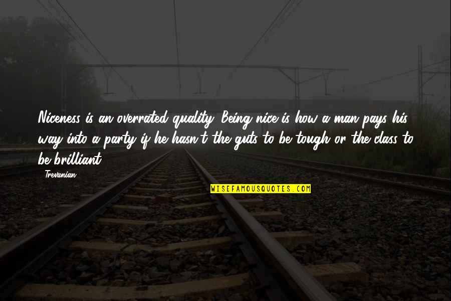 Hammoudi Quotes By Trevanian: Niceness is an overrated quality. Being nice is Hammoudi Quotes By Trevanian: Niceness is an overrated quality. Being nice is