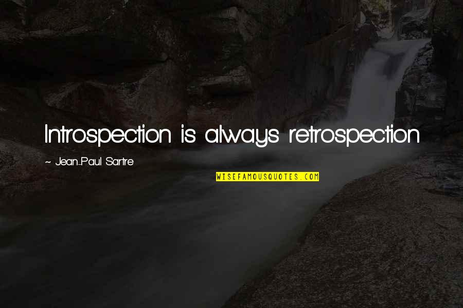 Hammour Quotes By Jean-Paul Sartre: Introspection is always retrospection
