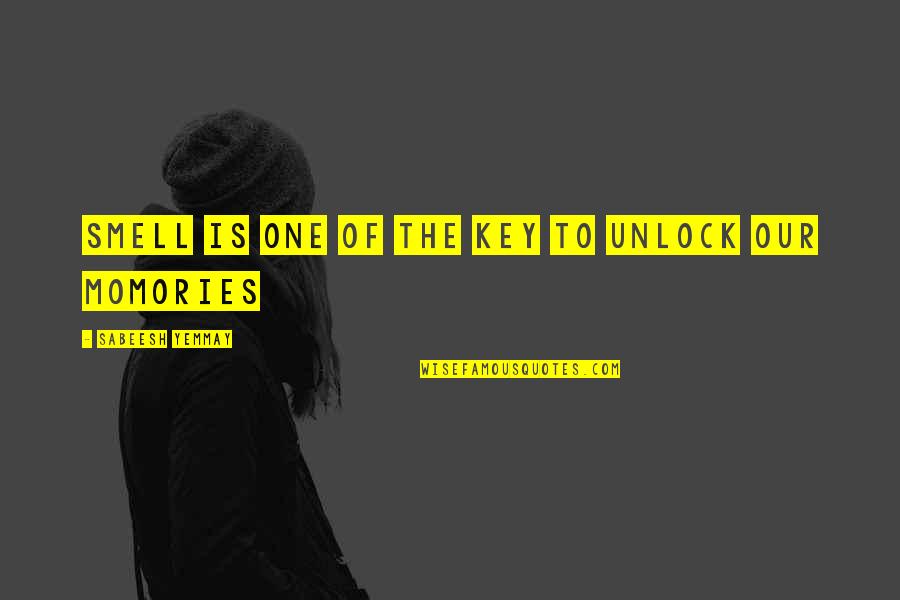 Hammour Quotes By Sabeesh Yemmay: Smell is one of the key to unlock