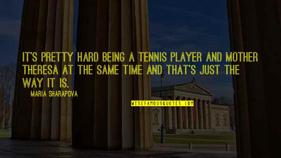 Hammy Down Quotes By Maria Sharapova: It's pretty hard being a tennis player and Hammy Down Quotes By Maria Sharapova: It's pretty hard being a tennis player and
