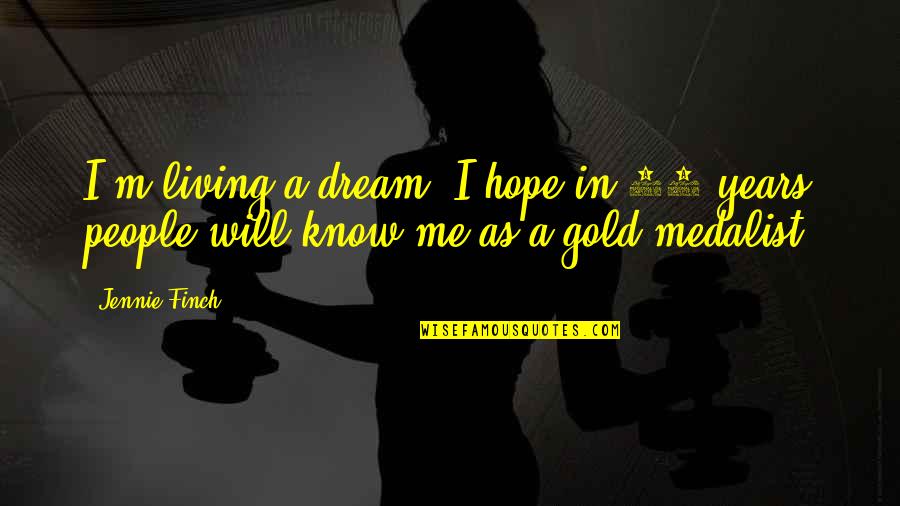 Hamnet Maggie Quotes By Jennie Finch: I'm living a dream. I hope in 10
