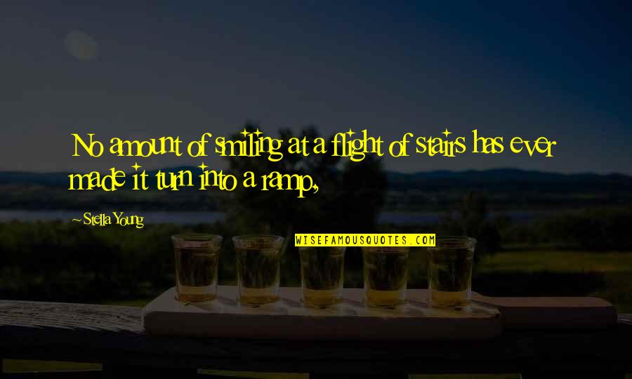 Hamont Quotes By Stella Young: No amount of smiling at a flight of