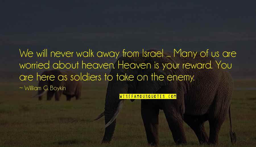 Hamood Lyrics Quotes By William G. Boykin: We will never walk away from Israel ...