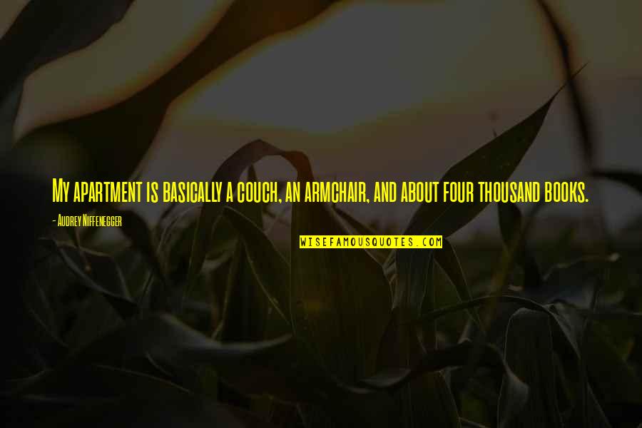Hamour Quotes By Audrey Niffenegger: My apartment is basically a couch, an armchair, Hamour Quotes By Audrey Niffenegger: My apartment is basically a couch, an armchair,