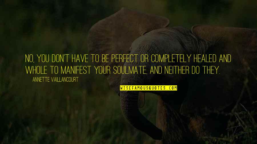 Hamparan Rumput Quotes By Annette Vaillancourt: No, you don't have to be perfect or Hamparan Rumput Quotes By Annette Vaillancourt: No, you don't have to be perfect or