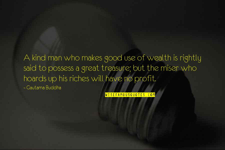 Hampate Quotes By Gautama Buddha: A kind man who makes good use of