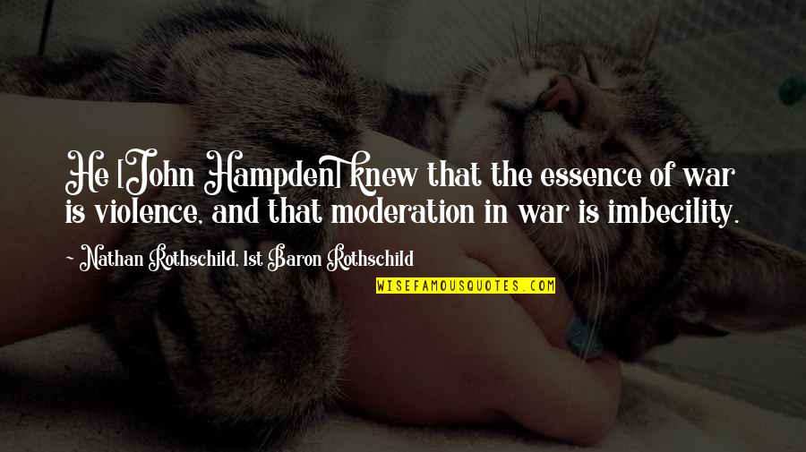 Hampden Quotes By Nathan Rothschild, 1st Baron Rothschild: He [John Hampden] knew that the essence of