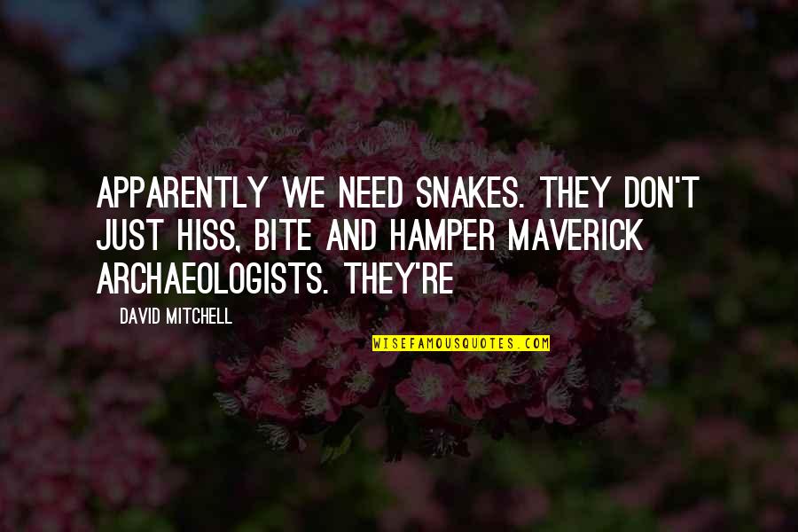 Hamper Quotes By David Mitchell: Apparently we need snakes. They don't just hiss,