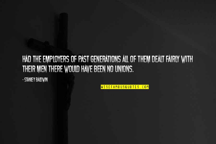 Hamperers Quotes By Stanley Baldwin: Had the employers of past generations all of