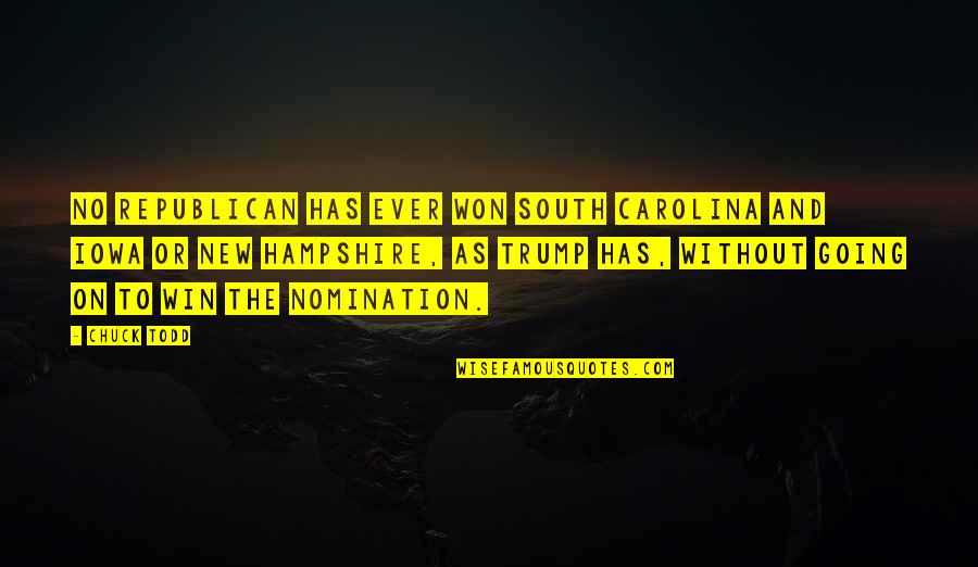 Hampshire Quotes By Chuck Todd: No Republican has ever won South Carolina and