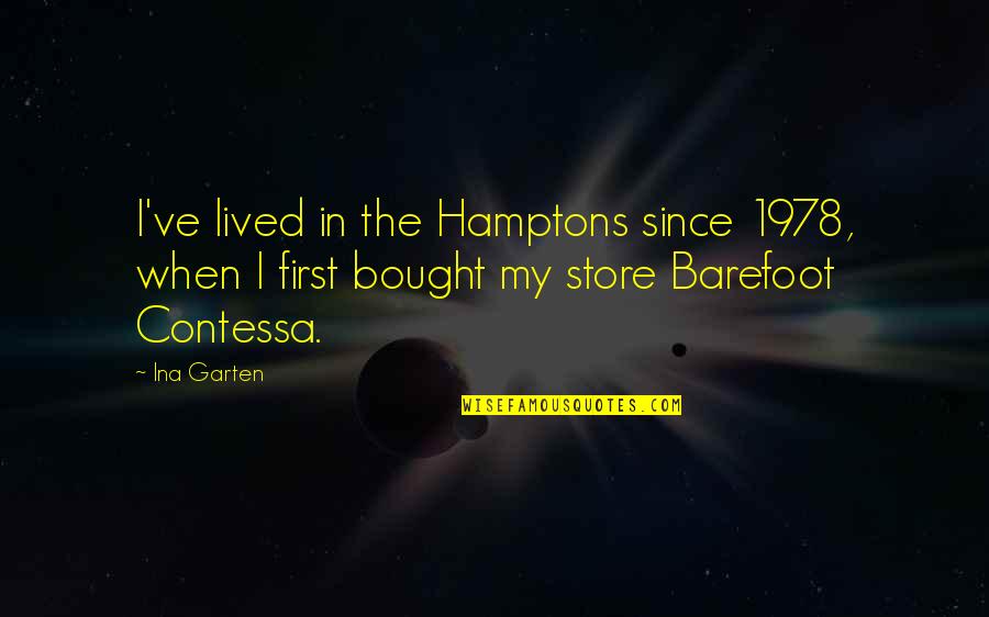 Hamptons Quotes By Ina Garten: I've lived in the Hamptons since 1978, when