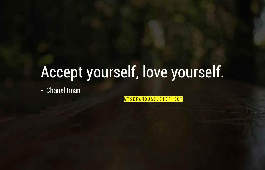 Hamrah Quotes By Chanel Iman: Accept yourself, love yourself. Hamrah Quotes By Chanel Iman: Accept yourself, love yourself.