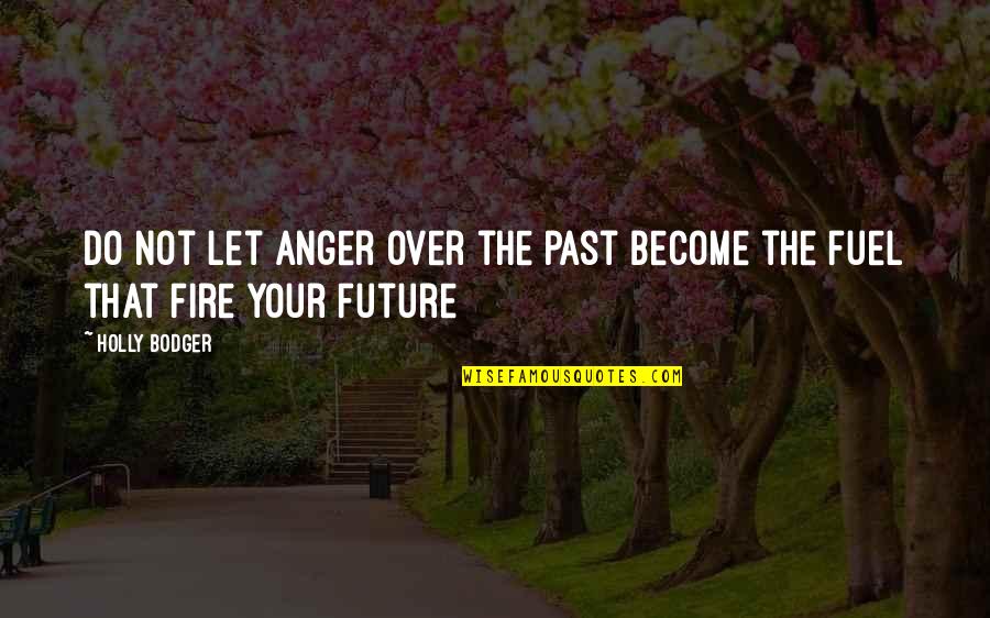 Hamsphere Login Quotes By Holly Bodger: Do not let anger over the past become