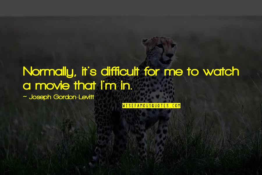 Hamster Meme Quotes By Joseph Gordon-Levitt: Normally, it's difficult for me to watch a Hamster Meme Quotes By Joseph Gordon-Levitt: Normally, it's difficult for me to watch a