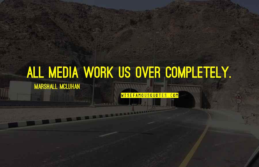 Hamster Meme Quotes By Marshall McLuhan: All media work us over completely. Hamster Meme Quotes By Marshall McLuhan: All media work us over completely.