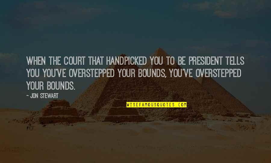 Hamstring Injury Quotes By Jon Stewart: When the court that handpicked you to be