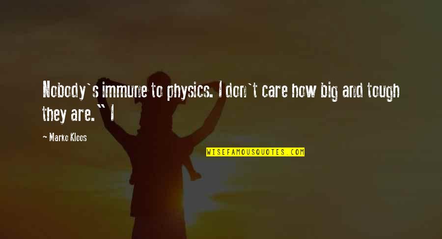 Hamstring Quotes By Marko Kloos: Nobody's immune to physics. I don't care how