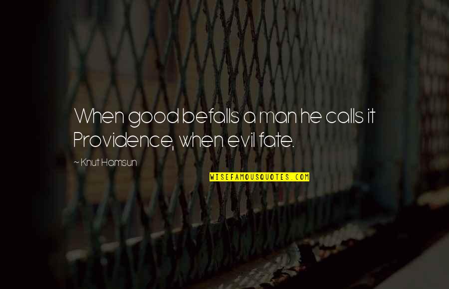 Hamsun Knut Quotes By Knut Hamsun: When good befalls a man he calls it