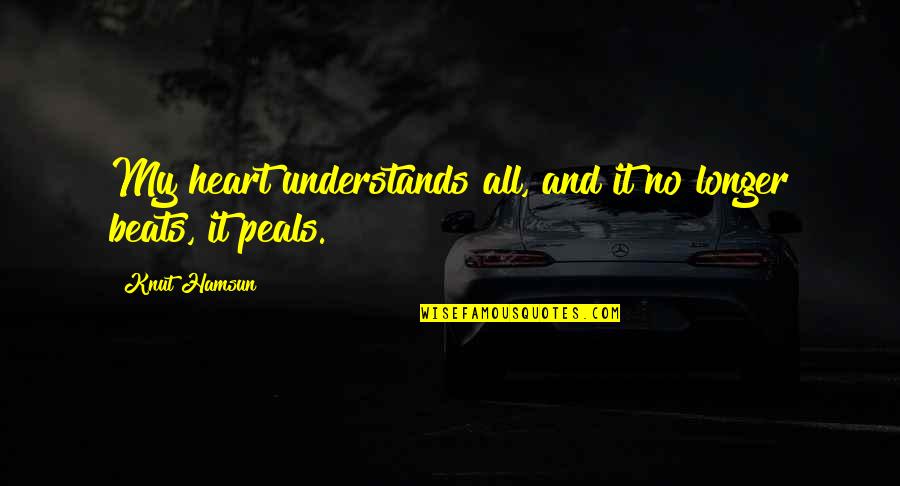 Hamsun Knut Quotes By Knut Hamsun: My heart understands all, and it no longer